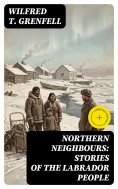 eBook: Northern Neighbours: Stories of the Labrador People (Annotated)
