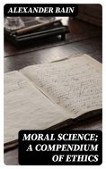 eBook: Moral Science; a Compendium of Ethics