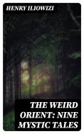 eBook: The Weird Orient: Nine Mystic Tales