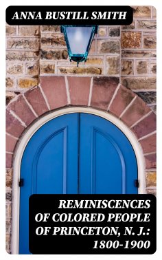 eBook: Reminiscences of Colored People of Princeton, N. J.: 1800-1900