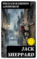 eBook: Jack Sheppard (Annotated)