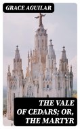 eBook: The Vale of Cedars; Or, The Martyr