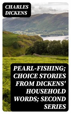 ebook: Pearl-Fishing; Choice Stories from Dickens' Household Words; Second Series