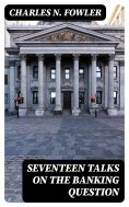 eBook: Seventeen Talks on the Banking Question