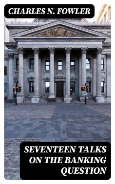 eBook: Seventeen Talks on the Banking Question