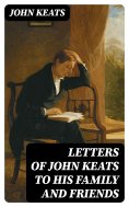 ebook: Letters of John Keats to His Family and Friends