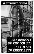 eBook: The Benefit of the Doubt; a Comedy in Three Acts