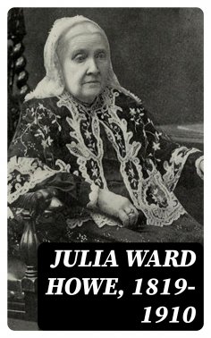 eBook: Julia Ward Howe, 1819-1910