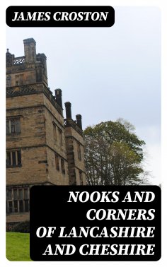 eBook: Nooks and Corners of Lancashire and Cheshire