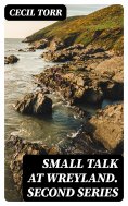 eBook: Small Talk at Wreyland. Second Series
