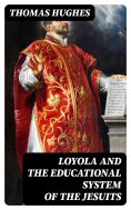eBook: Loyola and the Educational System of the Jesuits