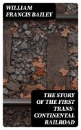 eBook: The Story of the First Trans-Continental Railroad