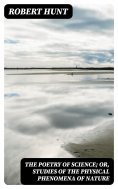 eBook: The Poetry of Science; or, Studies of the Physical Phenomena of Nature