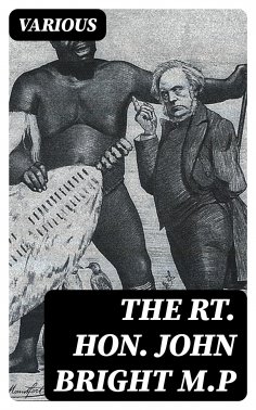 eBook: The Rt. Hon. John Bright M.P
