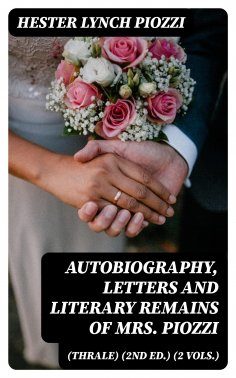 eBook: Autobiography, Letters and Literary Remains of Mrs. Piozzi (Thrale) (2nd ed.) (2 vols.)