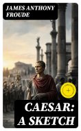 eBook: Caesar: A Sketch (Annotated)