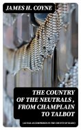 eBook: The Country of the Neutrals (As Far As Comprised in the County of Elgin), From Champlain to Talbot