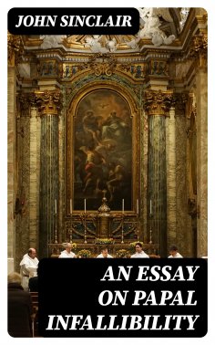 eBook: An Essay on Papal Infallibility