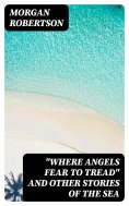 eBook: "Where Angels Fear to Tread" and Other Stories of the Sea