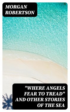 ebook: "Where Angels Fear to Tread" and Other Stories of the Sea