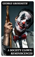 eBook: A Society Clown: Reminiscences