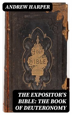 eBook: The Expositor's Bible: The Book of Deuteronomy