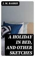 ebook: A Holiday in Bed, and Other Sketches