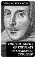 eBook: The Philosophy of the Plays of Shakspere Unfolded