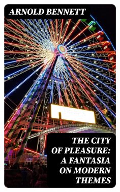 ebook: The City of Pleasure: A Fantasia on Modern Themes