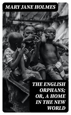 eBook: The English Orphans; Or, A Home in the New World