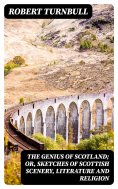 eBook: The Genius of Scotland; or, Sketches of Scottish Scenery, Literature and Religion