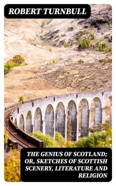eBook: The Genius of Scotland; or, Sketches of Scottish Scenery, Literature and Religion