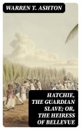 eBook: Hatchie, the Guardian Slave; or, The Heiress of Bellevue