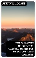 eBook: The Elements of Geology; Adapted to the Use of Schools and Colleges