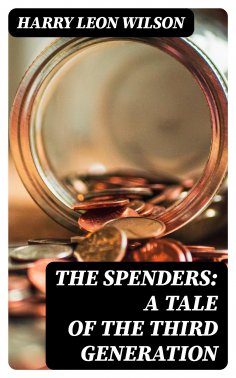 ebook: The Spenders: A Tale of the Third Generation