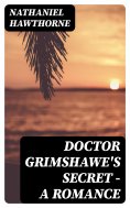 ebook: Doctor Grimshawe's Secret — a Romance