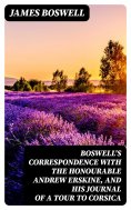 eBook: Boswell's Correspondence with the Honourable Andrew Erskine, and His Journal of a Tour to Corsica