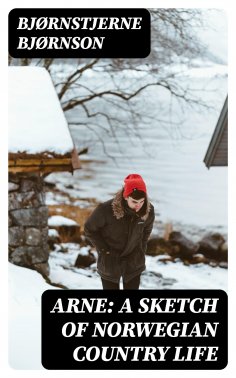 eBook: Arne: A Sketch of Norwegian Country Life