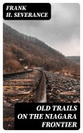 eBook: Old Trails on the Niagara Frontier