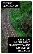eBook: The Story of the Rome, Watertown, and Ogdensburg Railroad