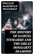 ebook: The History of Samuel Titmarsh and the Great Hoggarty Diamond