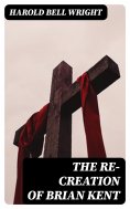 eBook: The Re-Creation of Brian Kent