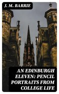 ebook: An Edinburgh Eleven: Pencil Portraits from College Life