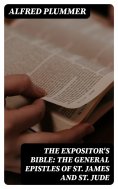 eBook: The Expositor's Bible: The General Epistles of St. James and St. Jude