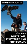eBook: Omaha Dwellings, Furniture and Implements