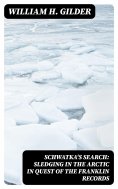 eBook: Schwatka's Search: Sledging in the Arctic in Quest of the Franklin Records