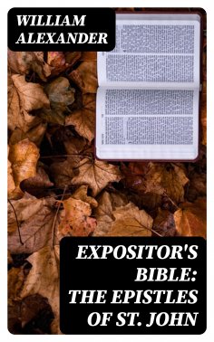 eBook: Expositor's Bible: The Epistles of St. John