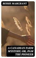 eBook: A Canadian Farm Mystery; Or, Pam the Pioneer