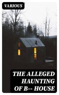 eBook: The Alleged Haunting of B—— House