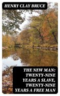 eBook: The New Man: Twenty-nine years a slave, twenty-nine years a free man